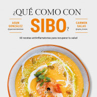 Title: ¿Qué como con SIBO?: 60 recetas antiinflamatorias para recuperar tu salud, Author: Asun González