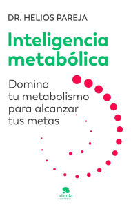 Title: Inteligencia metabólica: Domina tu metabolismo para alcanzar tus metas, Author: Helios Pareja