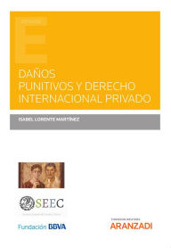 Title: Daños punitivos y Derecho Internacional Privado, Author: Isabel Lorente Martínez