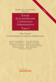Title: Tratado de la Jurisdicción Contencioso-Administrativa (2 Tomos): Parte General. Los procedimientos contencioso-administrativos, Author: Alberto Palomar Olmeda