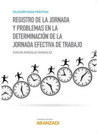 Title: Registro de la jornada y problemas en la determinación de la jornada efectiva de trabajo, Author: Carlos González González