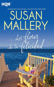 Title: Las flores de la felicidad, Author: Susan Mallery