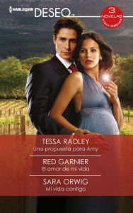 Title: Una propuesta para Amy - El amor de mi vida - Mi vida contigo, Author: Tessa Radley
