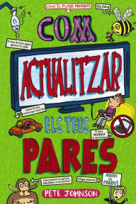 Title: Com actualitzar els teus pares, Author: Pete Johnson