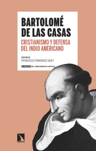 Title: Cristianismo y defensa del indio americano: Antología Bartolomé de las Casas, Author: Bartolomé de las Casas