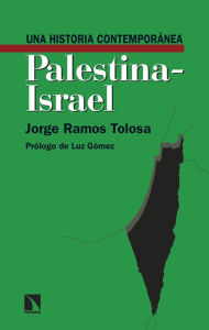 Title: Una historia contemporánea de Palestina-Israel, Author: Jorge Ramos Tolosa