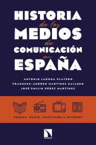 Title: Historia de los medios de comunicación en España, Author: Antonio Laguna Platero
