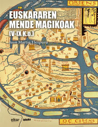 Title: Euskararen mende magikoak (V-IX K.o.), Author: Juan Martin Elexpuru Arregi