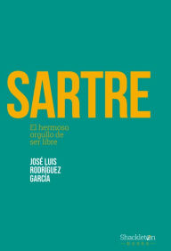 Title: Sartre: El hermoso orgullo de ser libre, Author: José Luis Rodríguez García