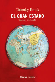 Title: El Gran Estado: China y el mundo, Author: Timothy Brook