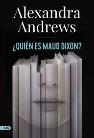 Title: ¿Quién es Maud Dixon? (AdN), Author: Alexandra Andrews