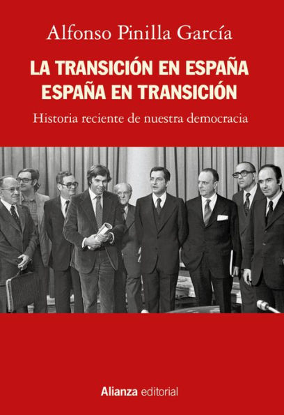 La Transición en España. España en Transición: Historia reciente de nuestra democracia
