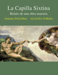 Title: La Capilla Sixtina: Relato de una obra maestra, Author: Antonio Forcellino