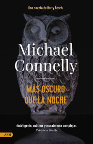 Title: Más oscuro que la noche (A Darkness More Than Night), Author: Michael Connelly