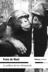 Title: La política de los chimpancés / The Politics of the Chimpanzees, Author: Frans de Waal