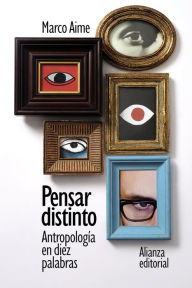 Title: Pensar distinto: Antropología en diez palabras, Author: Marco Aime