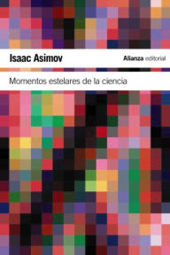 Title: Momentos estelares de la ciencia, Author: Isaac Asimov