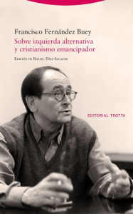 Title: Sobre izquierda alternativa y cristianismo emancipador, Author: Francisco Fernández Buey