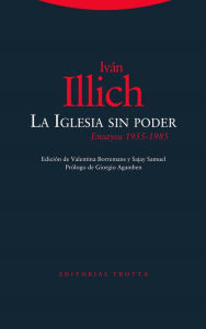 Title: La Iglesia sin poder: Ensayos (1955-1985), Author: Iván Illich