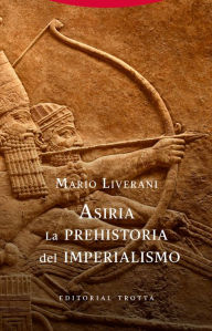 Title: Asiria. La prehistoria del imperialismo, Author: Mario Liverani