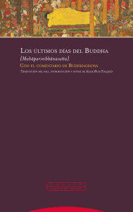 Title: Los últimos días del Buddha: Con el comentario de Buddhaghosa, Author: Aleix Ruiz Falqués