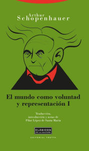 Title: El mundo como voluntad y representación I, Author: Arthur Schopenhauer