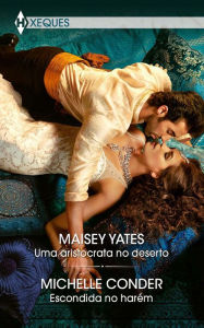 Title: Uma aristocrata no deserto - Escondida no harém, Author: Maisey Yates