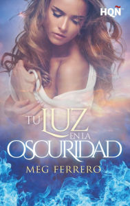 Title: Tu luz en la oscuridad, Author: Meg Ferrero