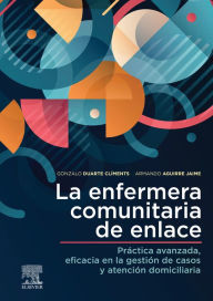Title: La enfermera comunitaria de enlace: Práctica avanzada, eficacia en la gestión de casos y atención domiciliaria, Author: Gonzalo Duarte Climents