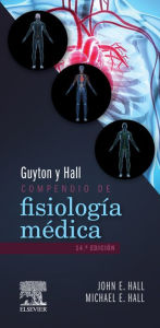 Title: Guyton y Hall. Compendio de fisiología médica, Author: John E. Hall PhD