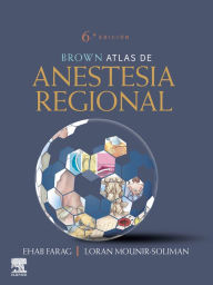 Title: Brown. Atlas de Anestesia Regional, Author: Ehab Farag MD