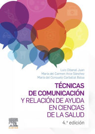 Title: Técnicas de comunicación y relación de ayuda en ciencias de la salud: + StudentConsult en español, Author: Luis Cibanal Juan