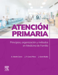 Title: Atención primaria. Principios, organización y métodos en medicina de familia, Author: Amando Martín Zurro