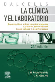 Title: Balcells. La clínica y el laboratorio: Interpretación de análisis y pruebas funcionales. Exploración de los síndromes. Cuadro biológico de las enfermedades., Author: Jesús M. Prieto Valtueña