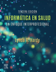 Title: Informática en salud: Una aproximación interprofesional, Author: RN Hardy PhD
