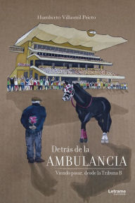 Title: Detrás de la ambulancia, Author: Humberto Villasmil Prieto