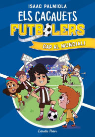 Title: Els Cacauets Futbolers 4. Cap al mundial!, Author: Isaac Palmiola