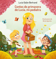 Title: Contes de primavera de Lucía, mi pediatra, Author: Lucía Galán Bertrand