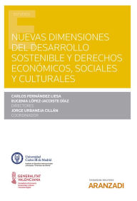 Title: Nuevas dimensiones del Desarrollo sostenible y Derechos económicos, sociales y culturales, Author: Carlos Fernández Liesa