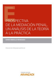Title: Prospectiva de la mediación penal. Un análisis de la teoría a la práctica., Author: Sonia Rebollo Revesado