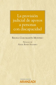 Title: La provisión judicial de apoyos a personas con discapacidad, Author: Regina Garcimartín Montero