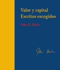 Title: Valor y capital. Escritos escogidos, Author: John Hicks