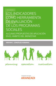 Title: Los indicadores como herramienta de evaluación de los programas sociales: Algunas propuestas de aplicación en el ámbito del bienestar, Author: Miryam de la Concepción González-Rabanal