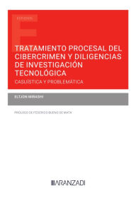 Title: Tratamiento procesal del cibercrimen y diligencias de investigación tecnológica: Casuística y problemática, Author: Eltjon Mirashi