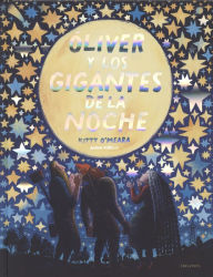 Title: Óliver y los gigantes de la noche, Author: Kitty O'Meara