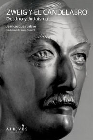 Title: Zweig y el candelabro: Destino y Judaísmo, Author: Jean-Jacques Lafaye