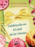 Alternative view 2 of Celebración en el club de los viernes: Después del éxito que tuvo El Club de los viernes, Kate Jacobs nos invita a participar de las navidades de estas viejas amigas.