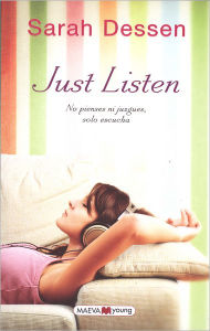 Title: Just Listen: No pienses ni juzgues, solo escucha, Author: Sarah Dessen
