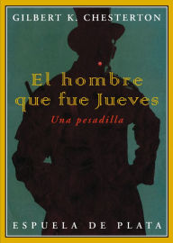 Title: El hombre que fue Jueves: Una pesadilla, Author: G. K. Chesterton