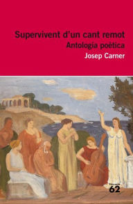 Title: Supervivent d'un cant remot: Inclou recurs digital, Author: Josep Carner Puigoriol